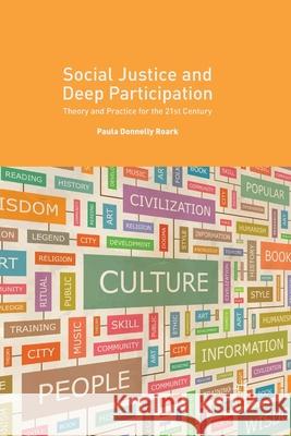 Social Justice and Deep Participation: Theory and Practice for the 21st Century Donnelly Roark, Paula 9781349493661 Palgrave Macmillan