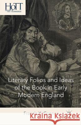 Literary Folios and Ideas of the Book in Early Modern England Francis X. Connor F. Connor 9781349493913