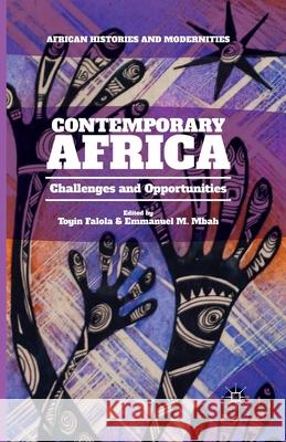 Contemporary Africa: Challenges and Opportunities Toyin Falola Emmanuel M. Mbah T. Falola 9781349494132 Palgrave MacMillan
