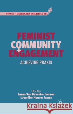 Feminist Community Engagement: Achieving Praxis Iverson, S. 9781349494729 Palgrave MacMillan