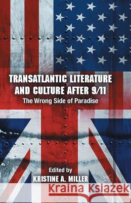 Transatlantic Literature and Culture After 9/11: The Wrong Side of Paradise Miller, K. 9781349495283 Palgrave Macmillan