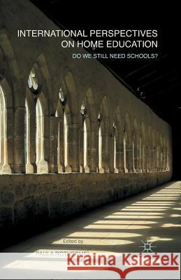 International Perspectives on Home Education: Do We Still Need Schools? Rothermel, P. 9781349496112 Palgrave Macmillan