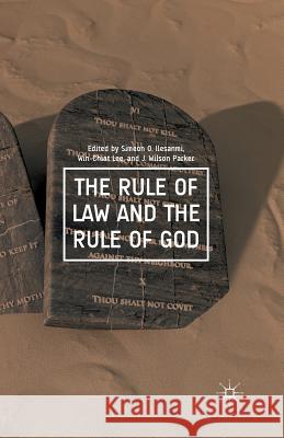 The Rule of Law and the Rule of God Simeon O. Ilesanmi Win-Chiat Lee J. Wilson Parker 9781349496310