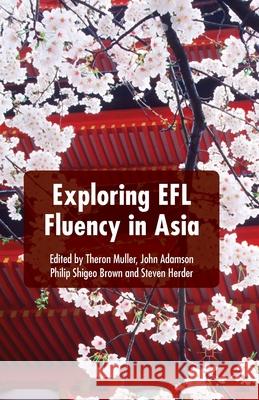 Exploring Efl Fluency in Asia Muller, T. 9781349496761 Palgrave Macmillan