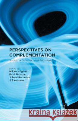 Perspectives on Complementation: Structure, Variation and Boundaries Höglund, M. 9781349496914 Palgrave Macmillan