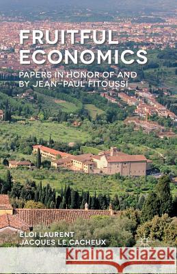 Fruitful Economics: Papers in Honor of and by Jean-Paul Fitoussi Laurent, Eloi 9781349497171 Palgrave Macmillan