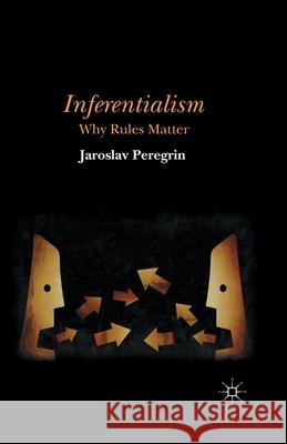 Inferentialism: Why Rules Matter Peregrin, J. 9781349497553 Palgrave Macmillan