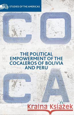 The Political Empowerment of the Cocaleros of Bolivia and Peru Ursula Duran 9781349497690 Palgrave MacMillan