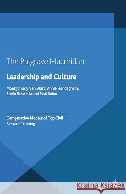 Leadership and Culture: Comparative Models of Top Civil Servant Training Van Wart, Montgomery 9781349497874 Palgrave Macmillan