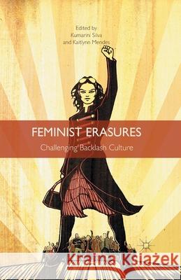 Feminist Erasures: Challenging Backlash Culture Silva, K. 9781349498055 Palgrave Macmillan