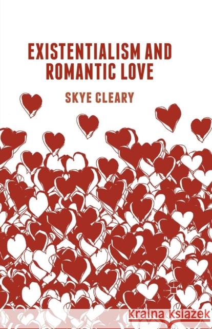 Existentialism and Romantic Love S. Cleary   9781349498253 Palgrave Macmillan