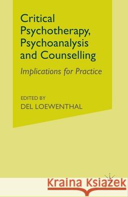 Critical Psychotherapy, Psychoanalysis and Counselling: Implications for Practice Loewenthal, D. 9781349498796