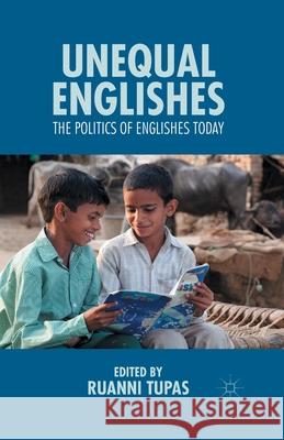 Unequal Englishes: The Politics of Englishes Today Tupas, R. 9781349498857 Palgrave Macmillan