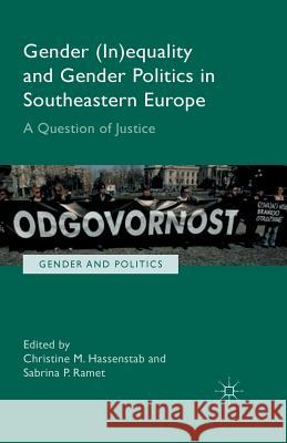 Gender (In)Equality and Gender Politics in Southeastern Europe: A Question of Justice Hassentab, C. 9781349499038 Palgrave Macmillan