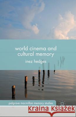 World Cinema and Cultural Memory I. Hedges   9781349499410 Palgrave Macmillan