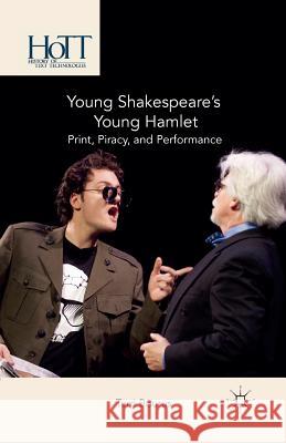 Young Shakespeare's Young Hamlet: Print, Piracy, and Performance Bourus, T. 9781349499632 Palgrave MacMillan