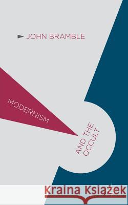 Modernism and the Occult J. Bramble Peter T. Bradley  9781349499731 Palgrave Macmillan