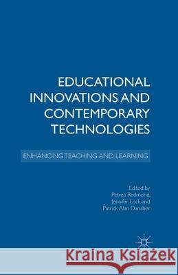 Educational Innovations and Contemporary Technologies: Enhancing Teaching and Learning Redmond, P. 9781349500277 Palgrave Macmillan