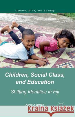 Children, Social Class, and Education: Shifting Identities in Fiji Brison, K. 9781349501182 Palgrave MacMillan