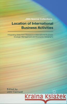 Location of International Business Activities: Integrating Ideas from Research in International Business, Strategic Management and Economic Geography Academy of International Business 9781349501229