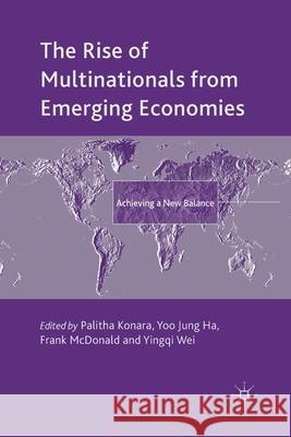 The Rise of Multinationals from Emerging Economies: Achieving a New Balance Konara, P. 9781349501359 Palgrave Macmillan