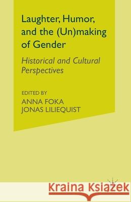 Laughter, Humor, and the (Un)Making of Gender: Historical and Cultural Perspectives Foka, A. 9781349501397 Palgrave MacMillan