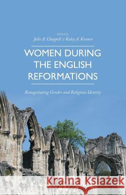 Women During the English Reformations: Renegotiating Gender and Religious Identity Kramer, K. 9781349501595 Palgrave MacMillan