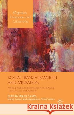 Social Transformation and Migration: National and Local Experiences in South Korea, Turkey, Mexico and Australia Castles, S. 9781349501694 Palgrave Macmillan