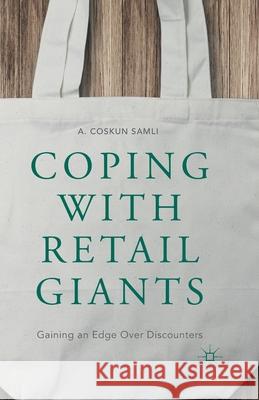 Coping with Retail Giants: Gaining an Edge Over Discounters A. Coskun Samli 9781349501977 Palgrave MacMillan