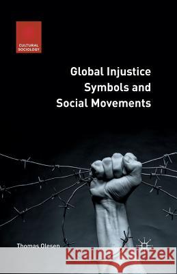 Global Injustice Symbols and Social Movements Thomas Olesen T. Olesen 9781349502790