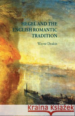 Hegel and the English Romantic Tradition W. Deakin   9781349503032 Palgrave Macmillan