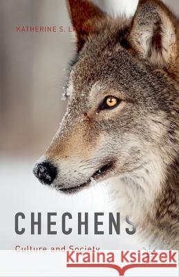 Chechens: Culture and Society Layton, Katherine S. 9781349503315 Palgrave MacMillan