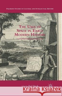 The Uses of Space in Early Modern History Paul Stock P. Stock 9781349504343 Palgrave MacMillan
