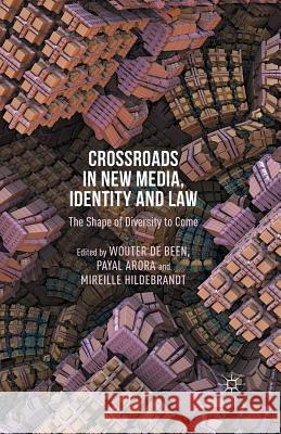 Crossroads in New Media, Identity and Law: The Shape of Diversity to Come De Been, Wouter 9781349504442 Palgrave Macmillan