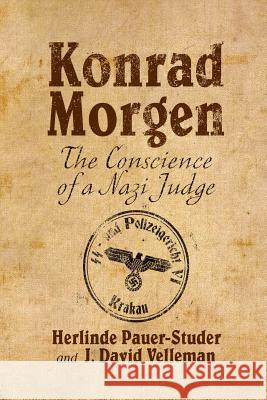 Konrad Morgen: The Conscience of a Nazi Judge Pauer-Studer, H. 9781349505043 Palgrave Macmillan