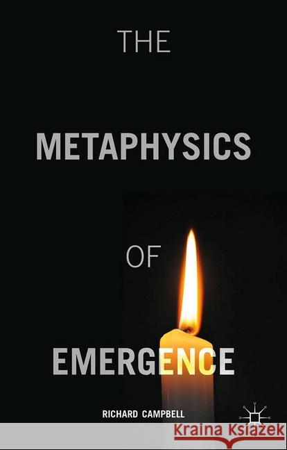 The Metaphysics of Emergence Richard Campbell   9781349505654 Palgrave Macmillan