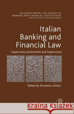 Italian Banking and Financial Law: Supervisory Authorities and Supervision D. Siclari   9781349506040 Palgrave Macmillan