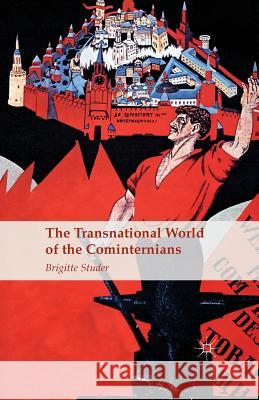 The Transnational World of the Cominternians B. Studer   9781349506248 Palgrave Macmillan