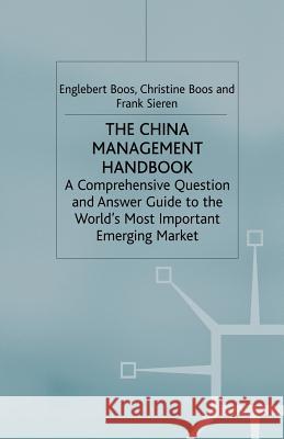 The China Management Handbook: A Comprehensive Question and Answer Guide to the World's Most Important Emerging Market Sieren, F. 9781349507214 Palgrave MacMillan