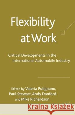 Flexibility at Work: Critical Developments in the International Automobile Industry Pulignano, V. 9781349507337 Palgrave Macmillan