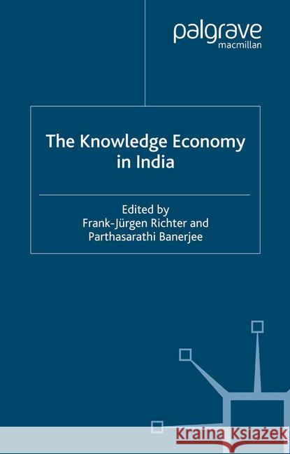 The Knowledge Economy in India Frank-Jurgen Richter P. Banerjee  9781349507467 Palgrave Macmillan