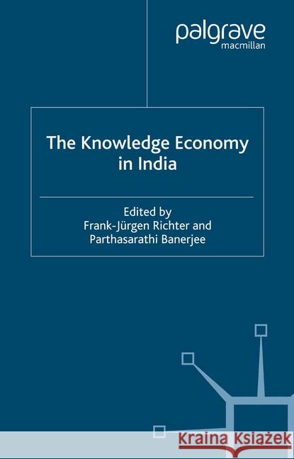 The Knowledge Economy in India Frank-Jurgen Richter P. Banerjee  9781349507467