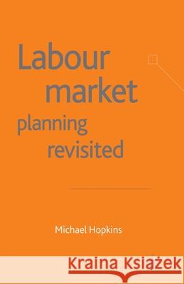 Labour Market Planning Revisited M. Hopkins   9781349507481 Palgrave Macmillan