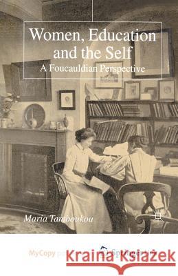 Women, Education and the Self: A Foucauldian Perspective M. Tamboukou 9781349507597 Palgrave MacMillan