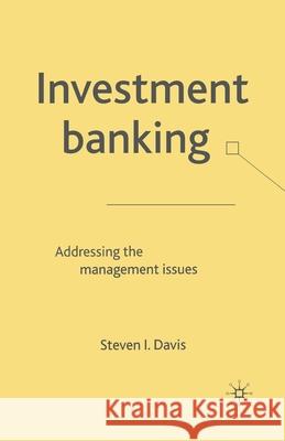 Investment Banking: Addressing the Management Issues Davis, S. 9781349507764 Palgrave Macmillan