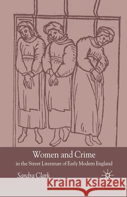 Women and Crime in the Street Literature of Early Modern England S. Clark   9781349507993 Palgrave Macmillan