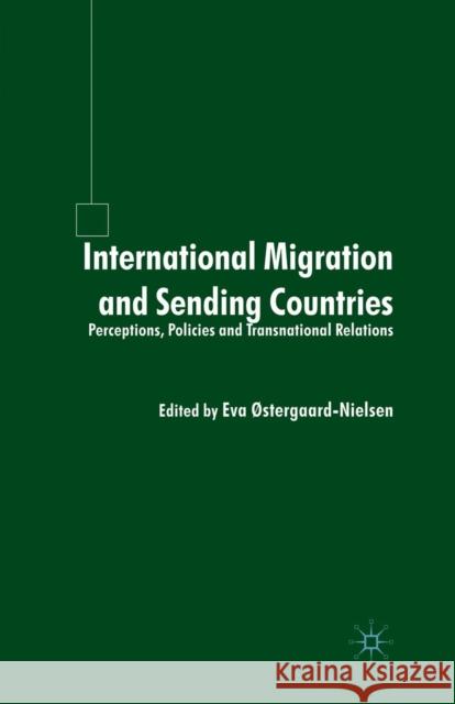 International Migration and Sending Countries: Perceptions, Policies and Transnational Relations Østergaard-Nielsen, E. 9781349508129 Palgrave Macmillan