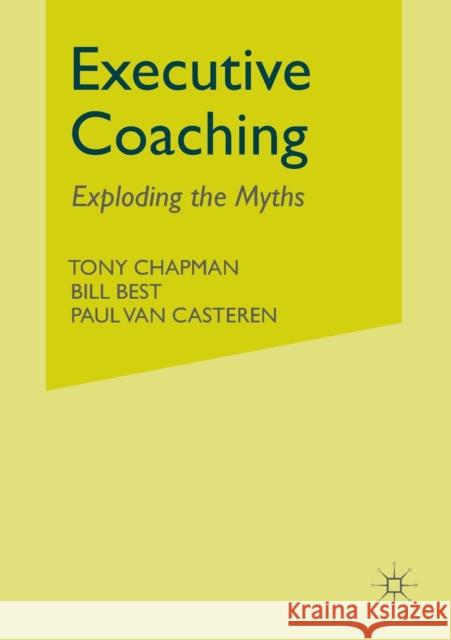 Executive Coaching: Exploding the Myths Chapman, T. 9781349508204 Palgrave Macmillan
