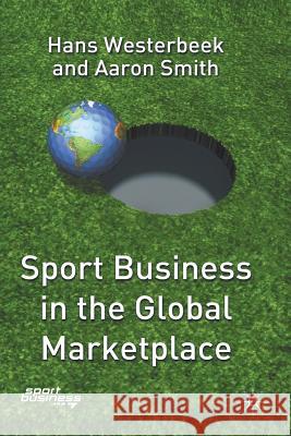 Sport Business in the Global Marketplace H. Westerbeek A. Smith 9781349508457 Palgrave MacMillan