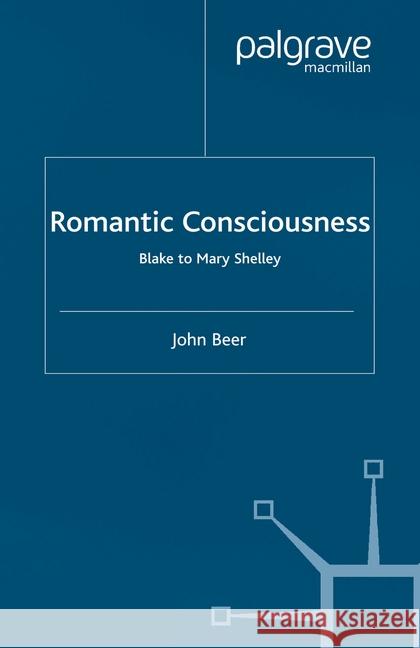 Romantic Consciousness: Blake to Mary Shelley Beer, J. 9781349508662 Palgrave Macmillan